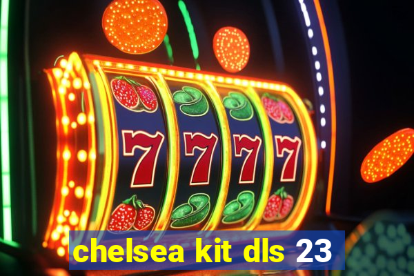 chelsea kit dls 23